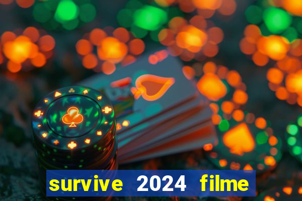 survive 2024 filme completo dublado